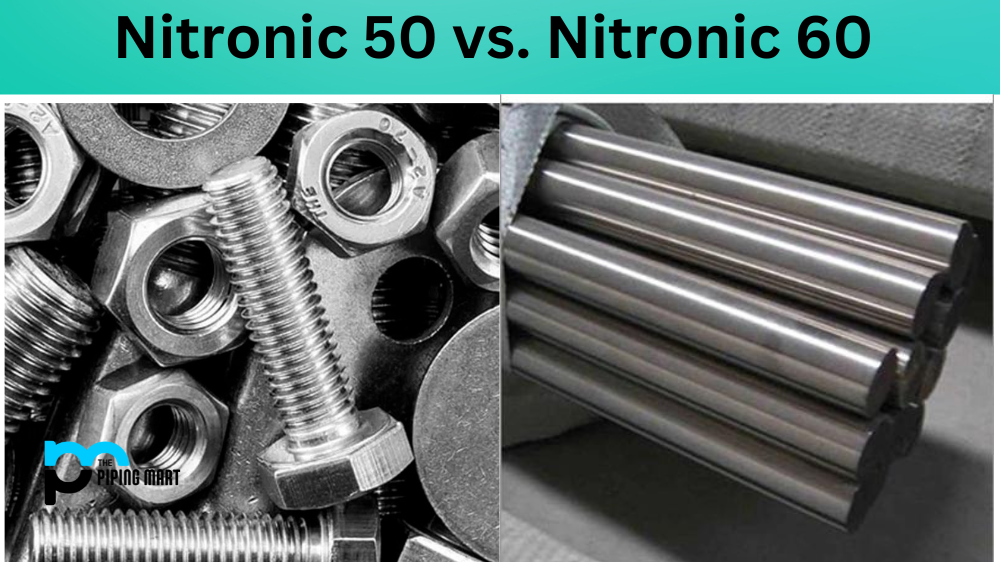 Nitronic 50 vs. Nitronic 60
