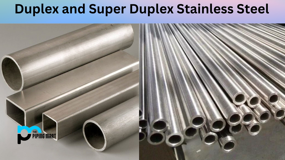 Duplex vs Super Duplex Stainless Steel