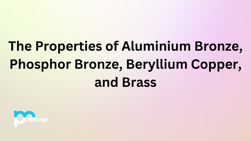 Aluminium Bronze vs Phosphor Bronze vs Beryllium Copper