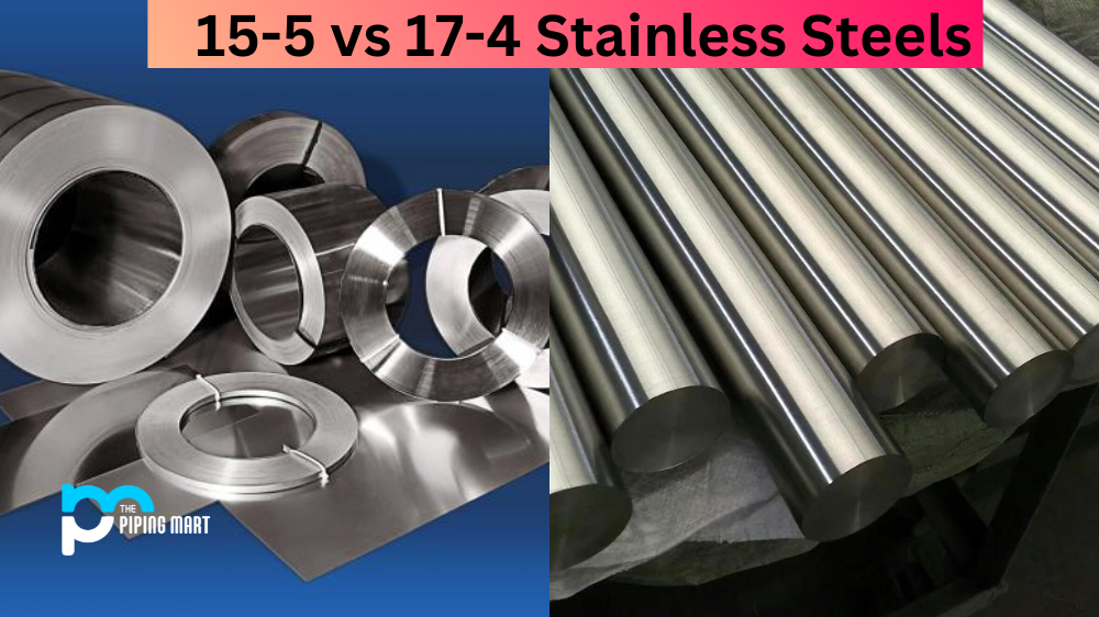 15-5 vs 17-4 Stainless Steels