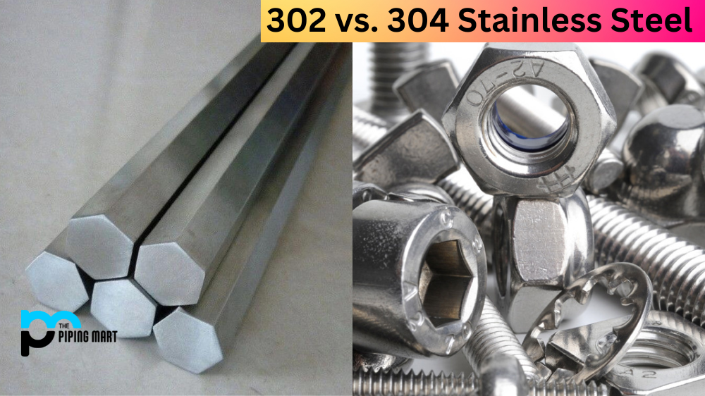 302 vs. 304 Stainless Steel