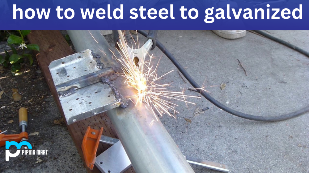 How to Weld Steel to Galvanized