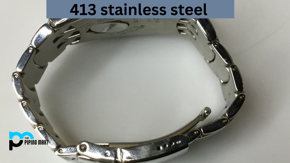 413 Stainless Steel