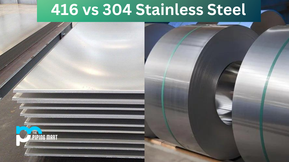 416 vs 304 Stainless Steel