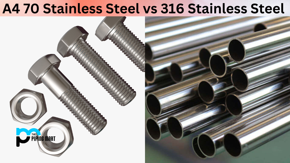  A4 70 Stainless Steel vs 316 Stainless Steel