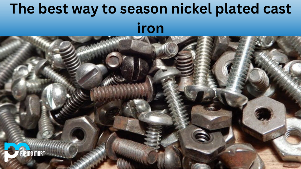 How to Season Nickel-Plated Cast Iron