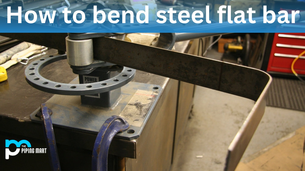 How to Bend Steel Flat Bar