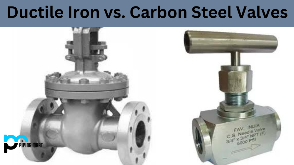 Ductile Iron vs Carbon Steel Valves