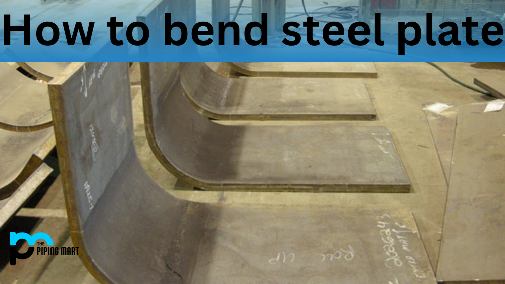 How to Bend Steel Plate