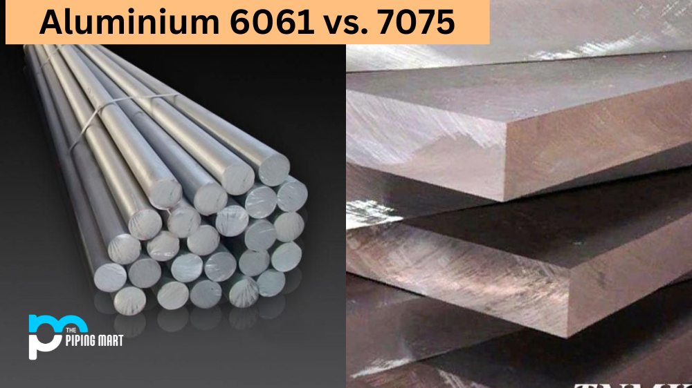 Aluminum 6061 and 7075