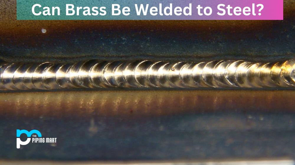 Can Brass Be Welded to Steel?