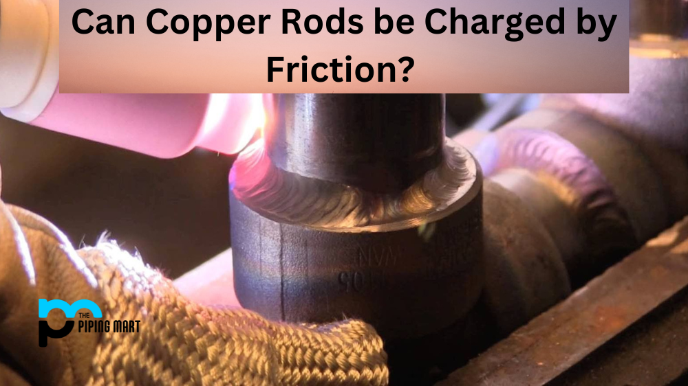 Can Copper Rods be Charged by Friction