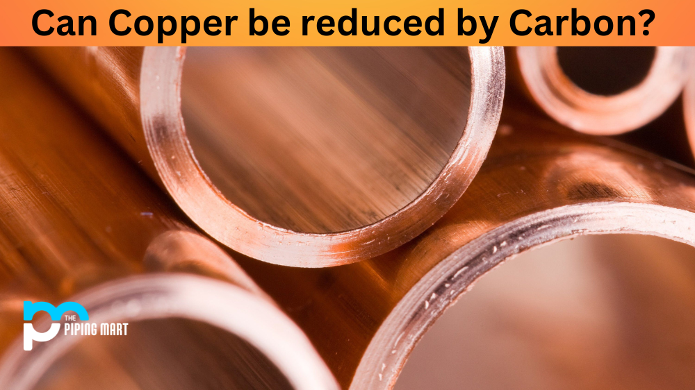 Can Copper be Reduced by Carbon?