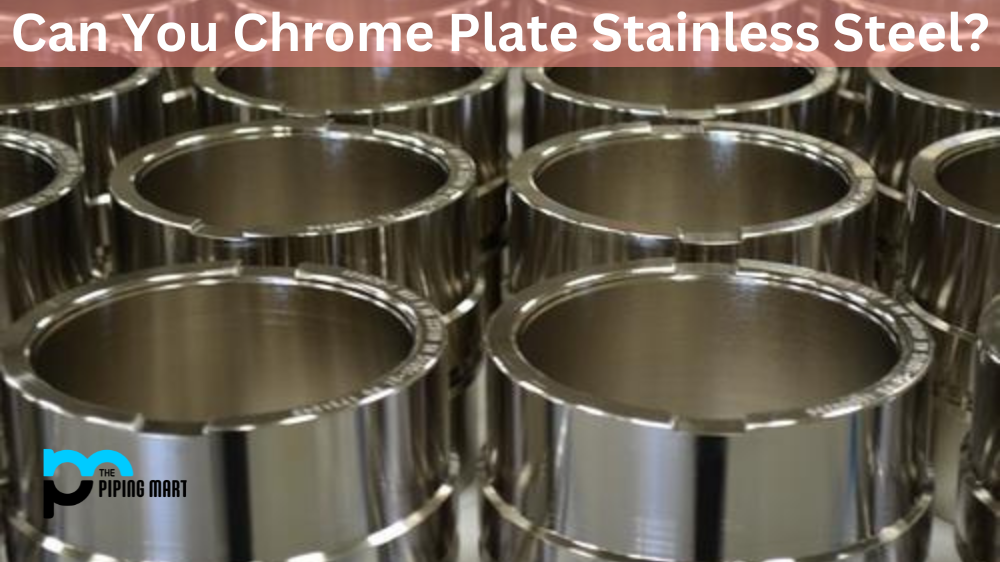 Can You Chrome Plate Stainless Steel?