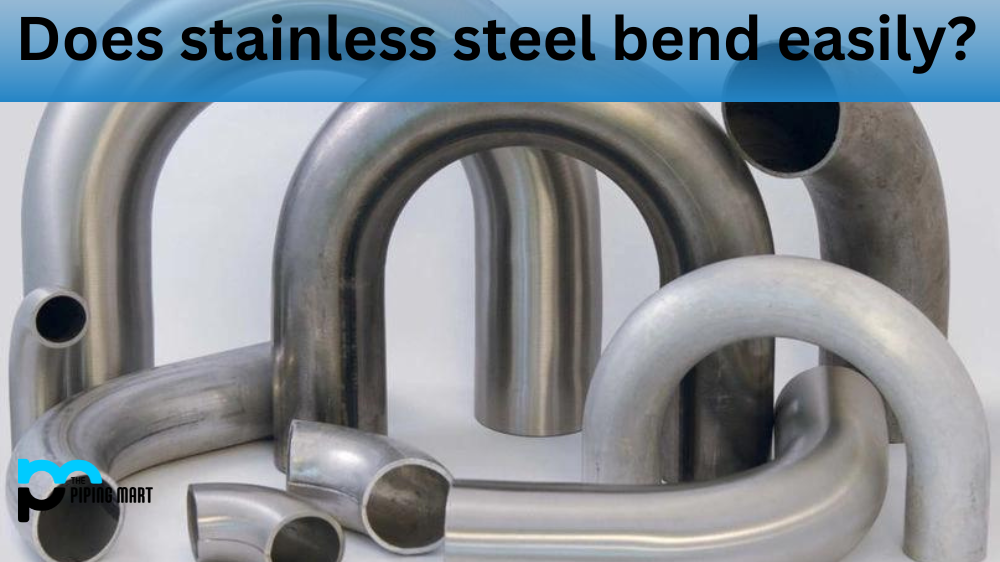 Does Stainless Steel Bend Easily?