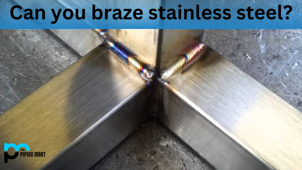 Can you braze stainless steel?