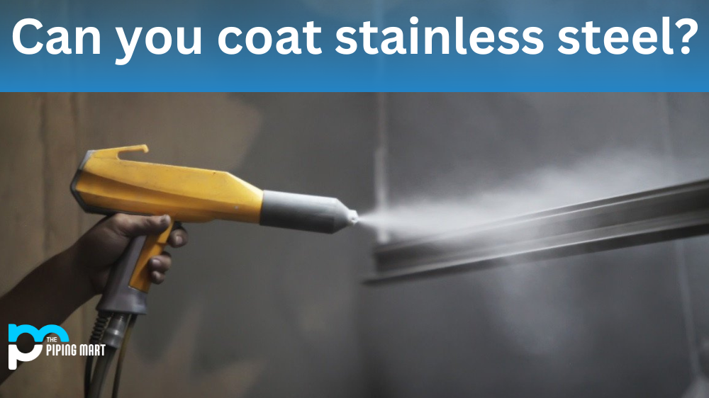 Can you coat stainless steel?