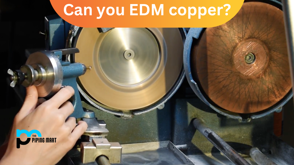 Can you EDM copper