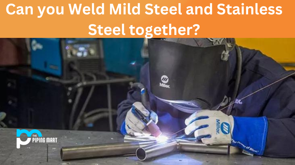 Can you Weld Mild Steel and Stainless Steel together?