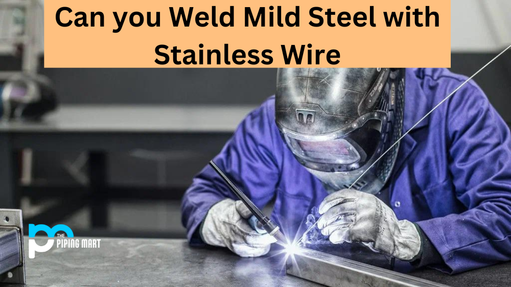 Can you Weld Mild Steel with Stainless Wire