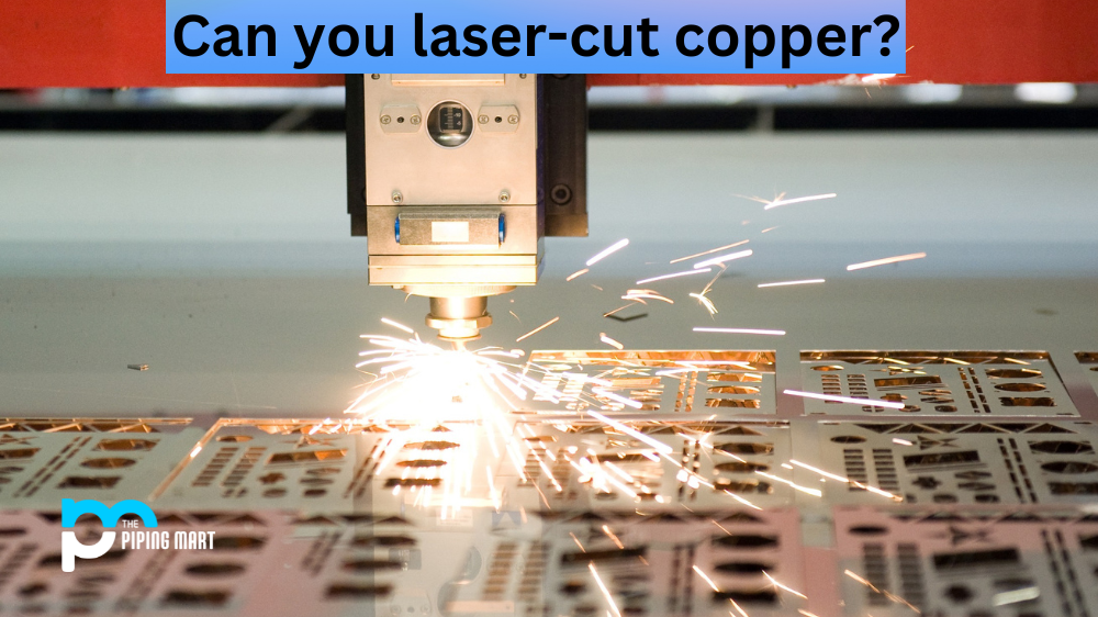Can you laser-cut copper