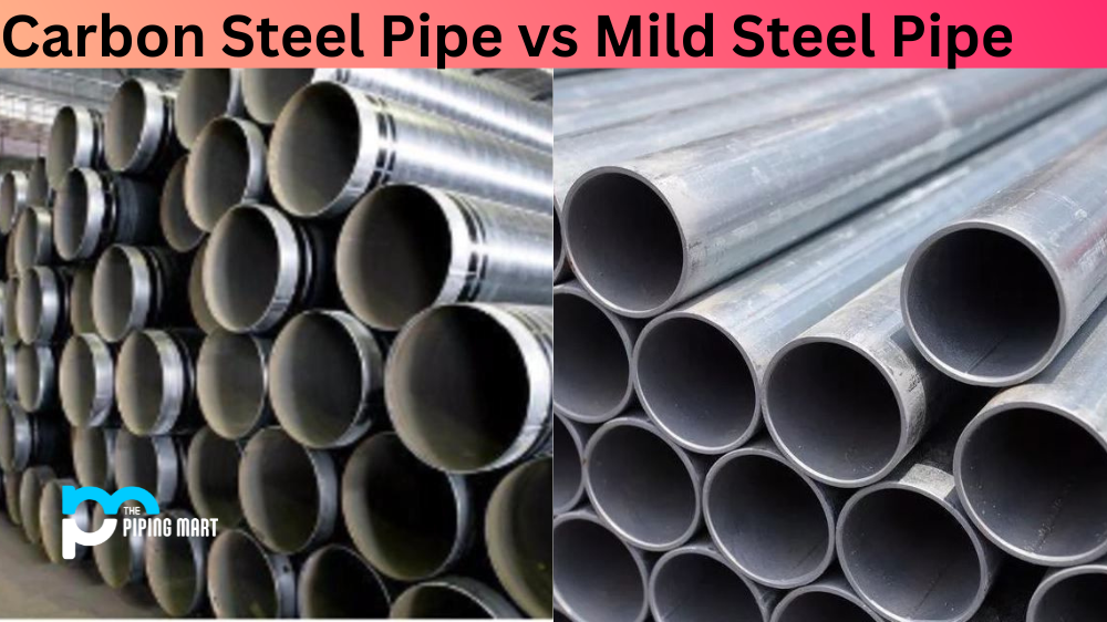 Carbon Steel Pipe vs Mild Steel Pipe