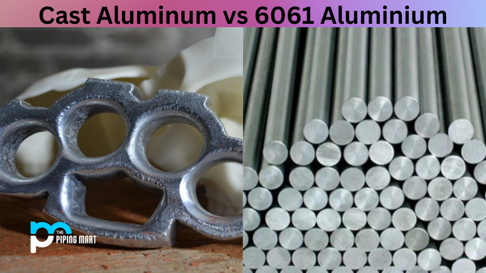 Cast Aluminum vs 6061 Aluminium