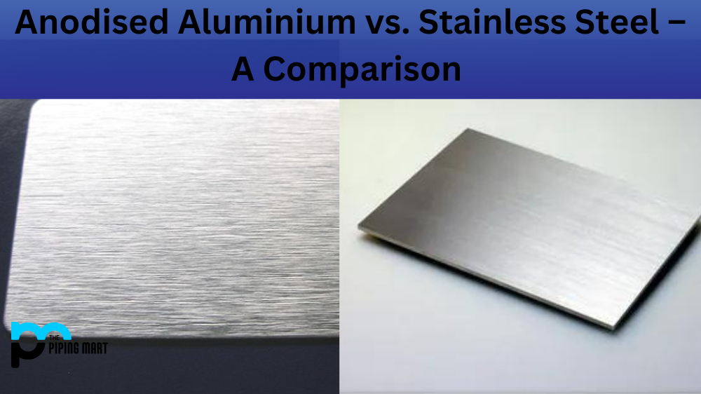 Anodised Aluminium vs. Stainless Steel