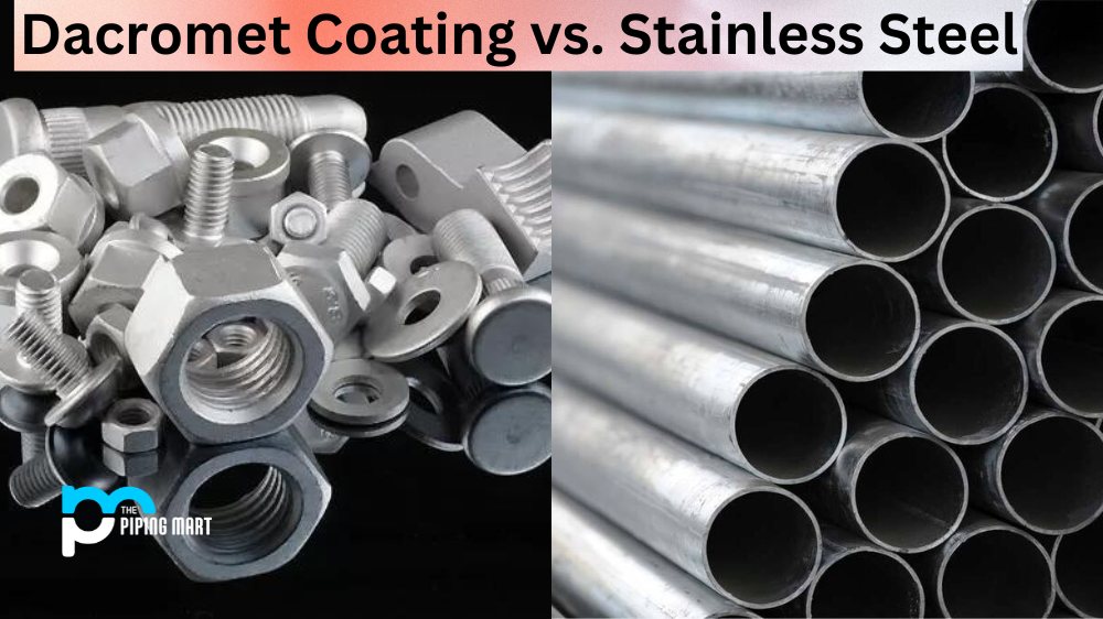 Dacromet Coating vs. Stainless Steel