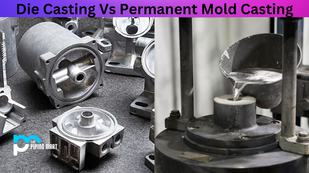 Die Casting vs Permanent Mold Casting
