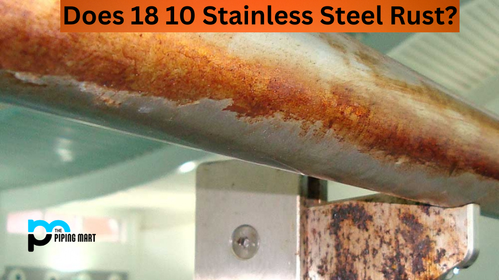 Does 18- 10 Stainless Steel Rust