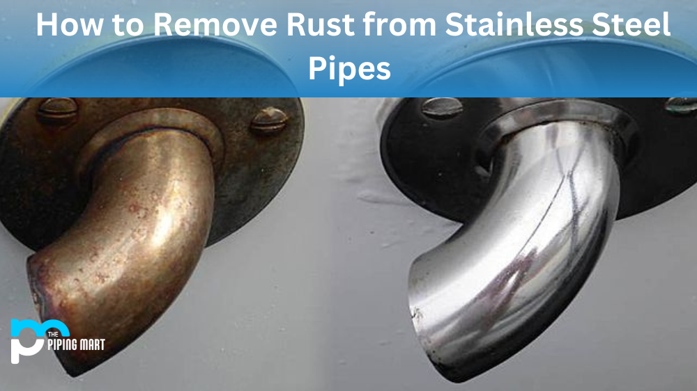 How to Remove Rust from Stainless Steel Pipes