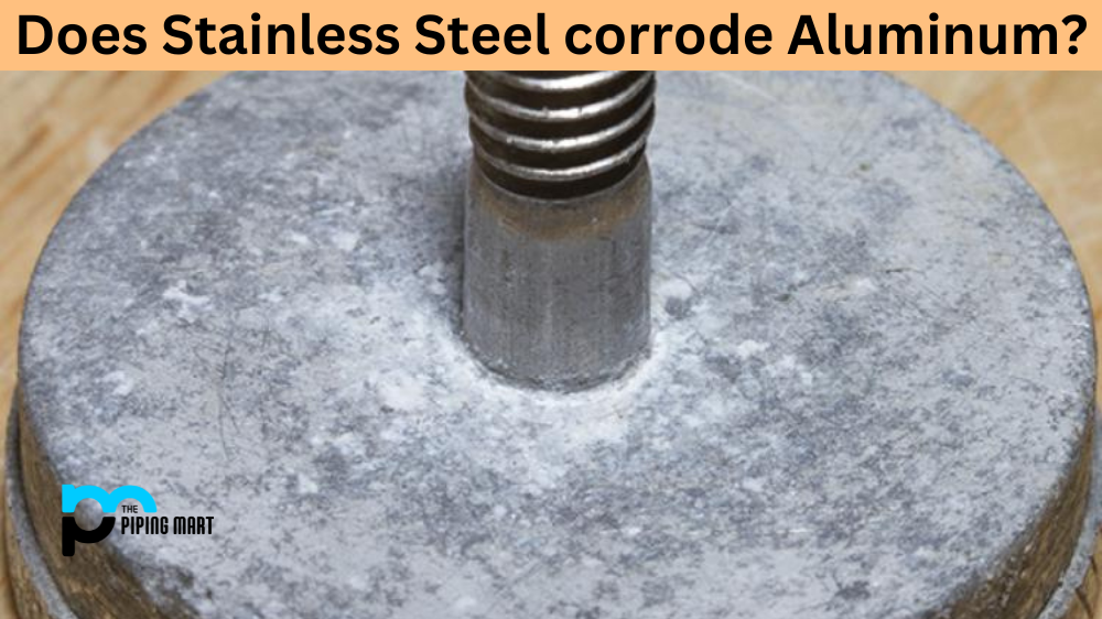 Does Stainless Steel corrode Aluminum?