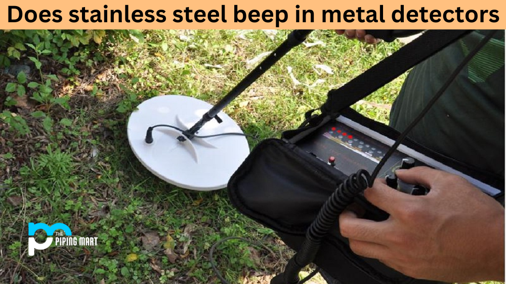 Does Stainless Steel Beep in Metal Detectors?