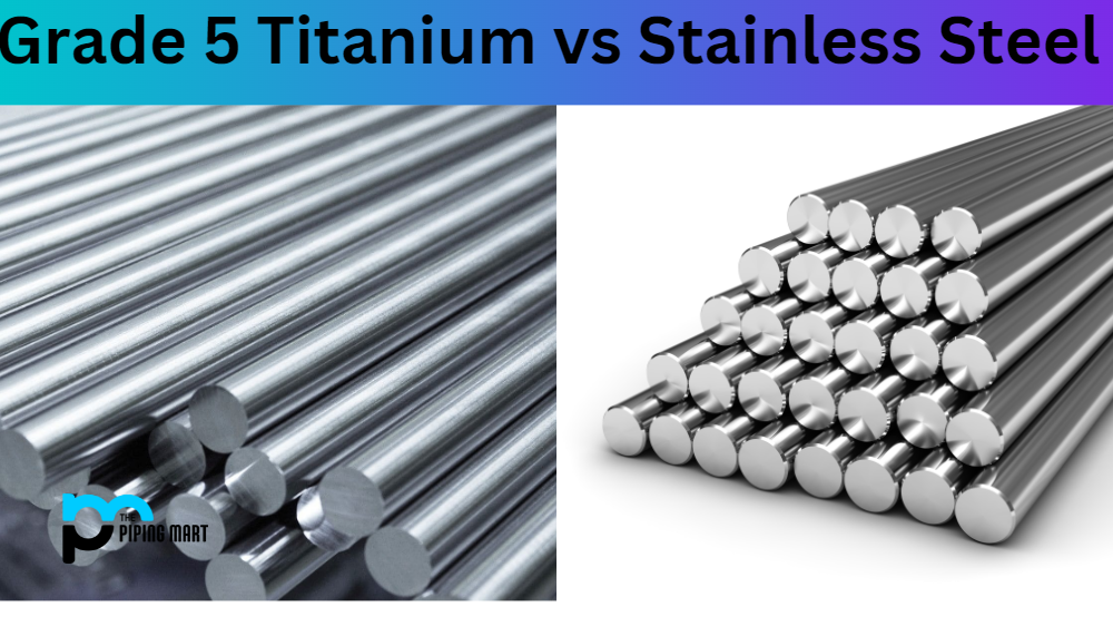 Grade 5 Titanium vs Stainless Steel