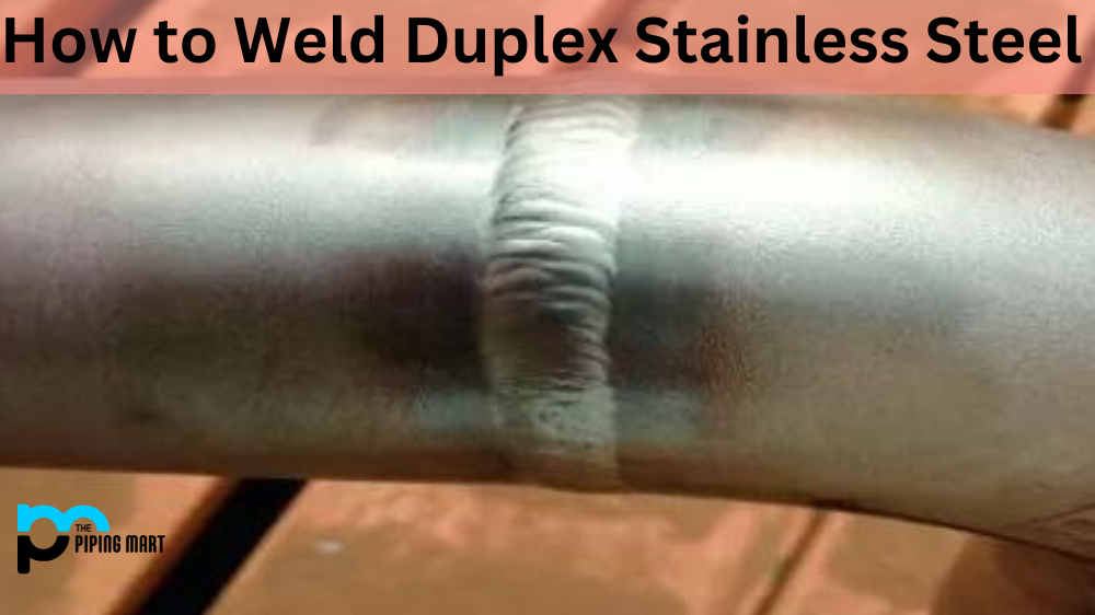How to Weld Duplex Stainless Steel