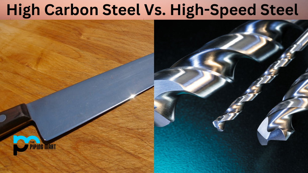 High Carbon Steel Vs. High-Speed Steel