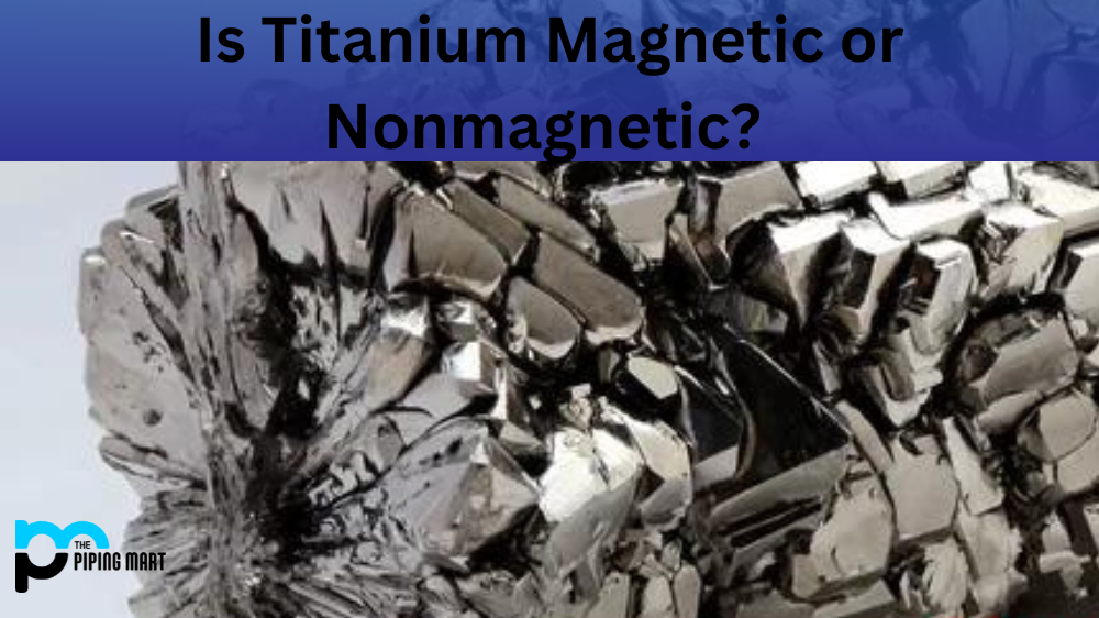 Titanium Magnetic or Nonmagnetic