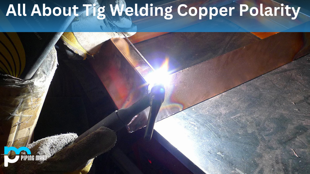 Tig Welding Copper Polarity