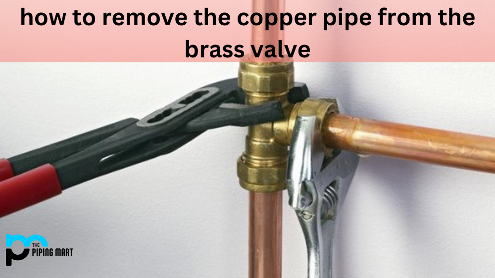 How to Remove Copper Pipe from the Brass Valve