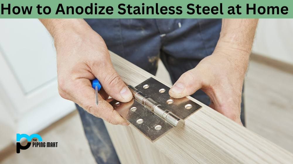 How to Anodize Stainless Steel at Home