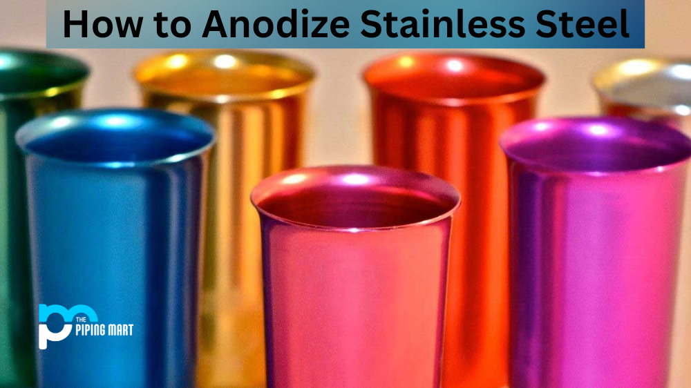 How to Anodize Stainless Steel