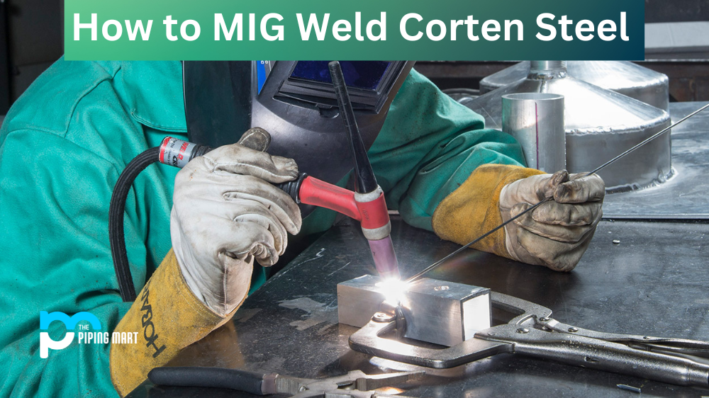 How to MIG Weld Corten Steel