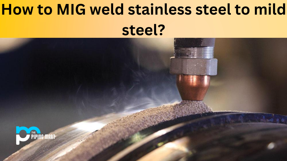 How to MIG weld stainless steel to mild steel?