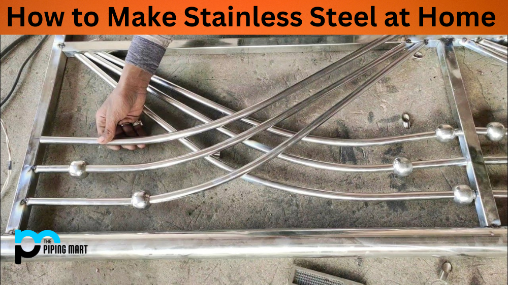 How to Make Stainless Steel at Home