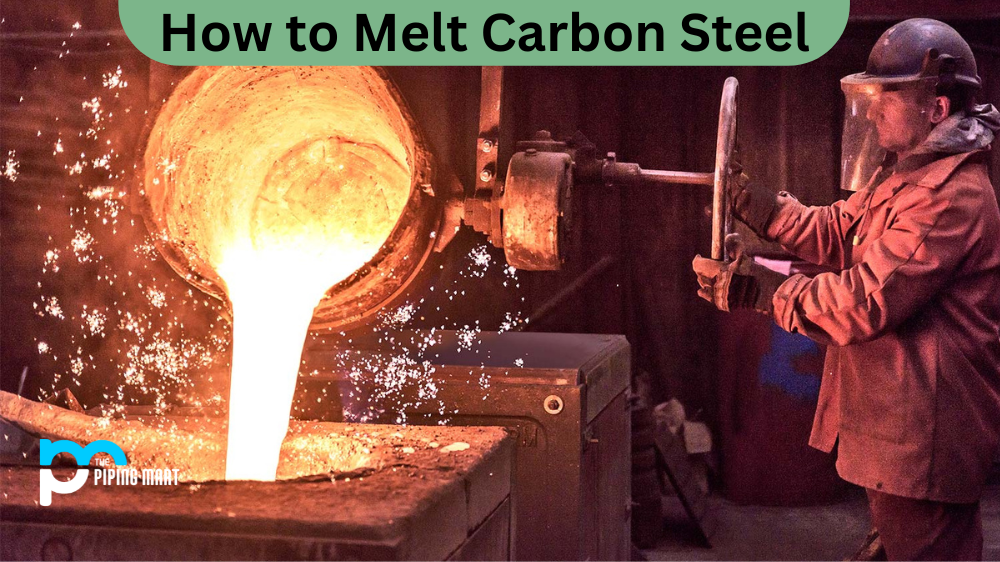 How to Melt Carbon Steel