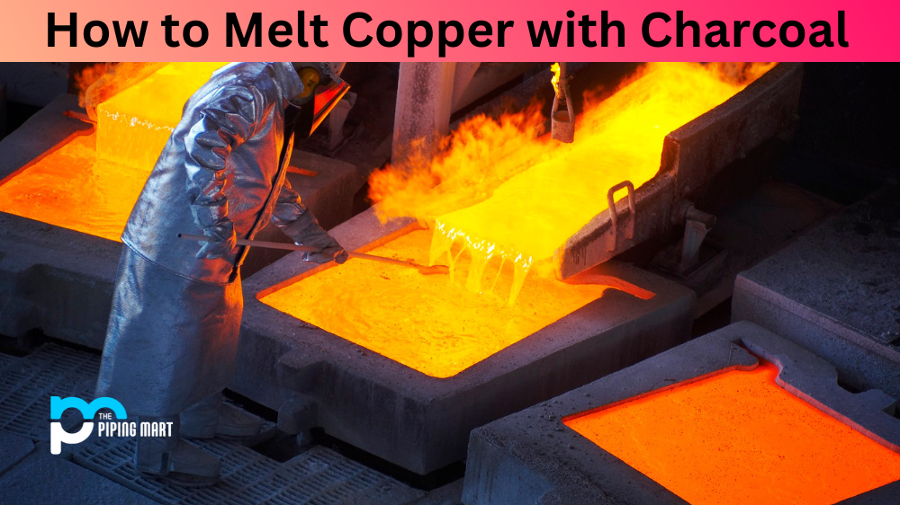 How to Melt Copper with Charcoal