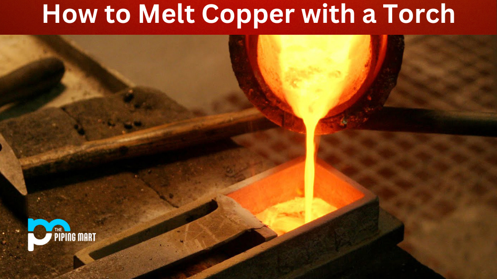 How to Melt Copper with a Torch