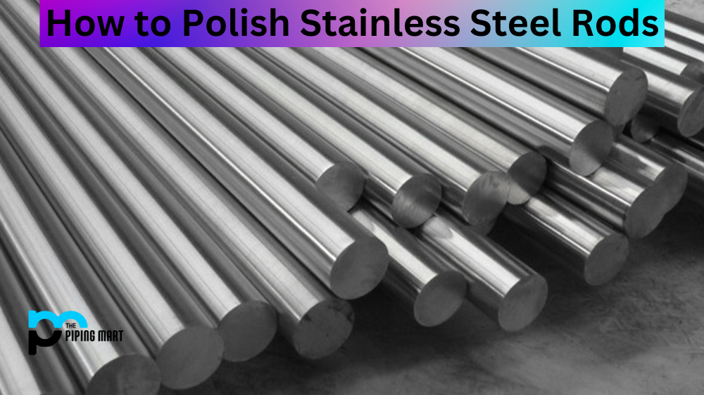How to Polish Stainless Steel Rods