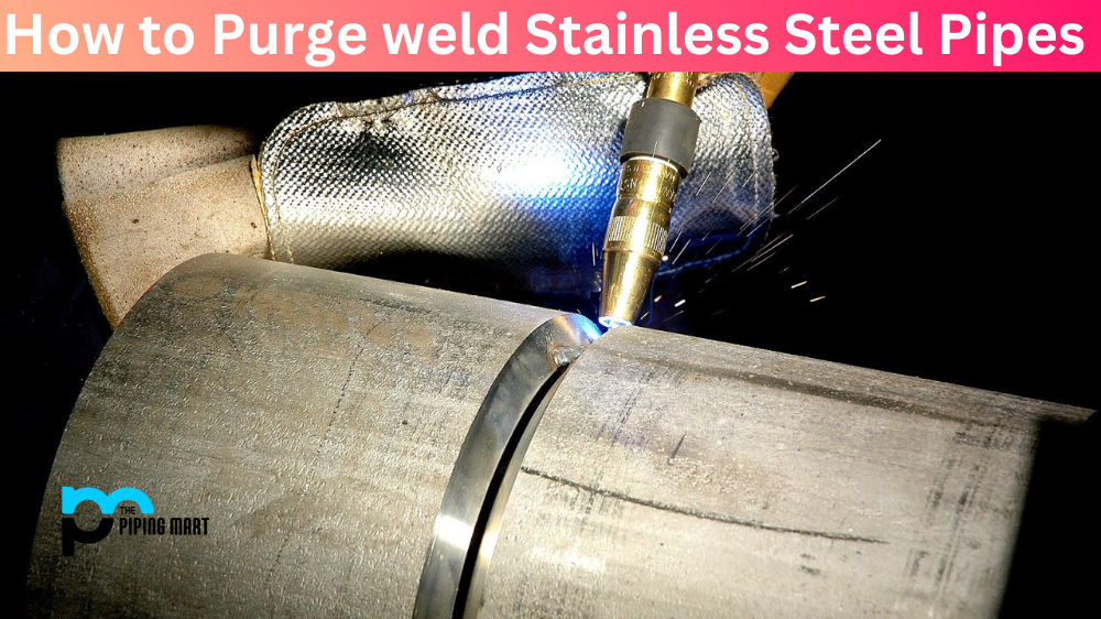 How to Purge weld Stainless Steel Pipes 